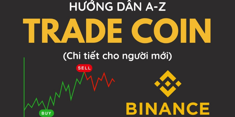 Cách Trade Coin Trên Binance: Hướng Dẫn Bước Đầu