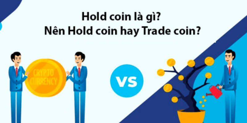 Hold Coin Là Gì? So Sánh Với Trade Coin